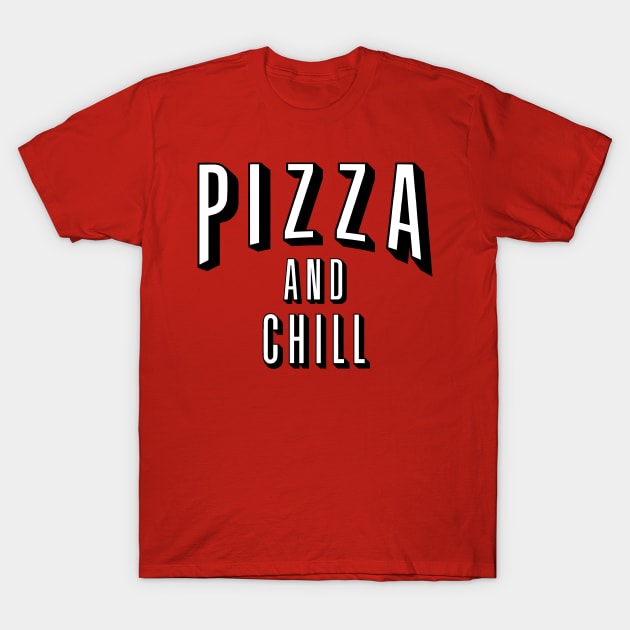 Pizza ans Chill T-Shirt by YourLuckyTee